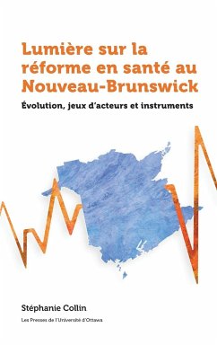 Lumière Sur La Réforme Du Système de Santé Au Nouveau-Brunswick - Collin, Stéphanie