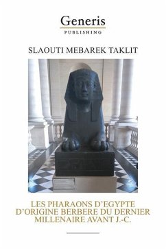 Les Pharaons d'Egypte d'Origine Berbere Du Dernier Millenaire Avant J.-C. - Taklit, Slaouti Mebarek