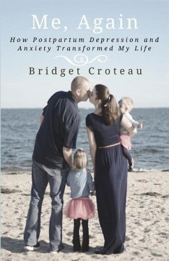 Me, Again: How Postpartum Depression and Anxiety Transformed My Life - Croteau, Bridget