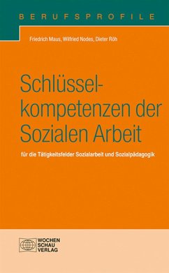Schlüsselkompetenzen der Sozialen Arbeit (eBook, PDF) - Maus, Friedrich; Nodes, Wilfried; Röh, Dieter