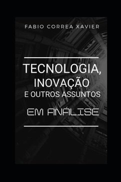 Tecnologia, inovação e outros assuntos: em análise - Xavier, Fabio Correa