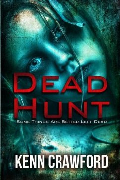 Dead Hunt: Some Things Are Better Left Dead - Crawford, Kenn