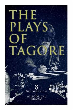 The Plays of Tagore: 8 Philosophical & Allegorical Dramas: The Post Office, Chitra, The Cycle of Spring, The King of the Dark Chamber, Sany - Tagore, Rabindranath; Andrews, Charles Freer; Sen, Kshitish Chandra