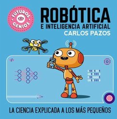 Robótica e inteligencia artificial : la ciencia explicada a los más pequeños - Pazos, Carlos