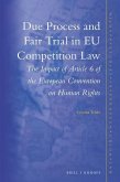 Due Process and Fair Trial in Eu Competition Law: The Impact of Article 6 of the European Convention on Human Rights