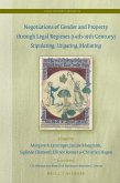 Negotiations of Gender and Property Through Legal Regimes (14th-19th Century): Stipulating, Litigating, Mediating