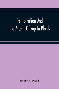 Transpiration And The Ascent Of Sap In Plants - H. Dixon, Henry