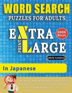 WORD SEARCH PUZZLES EXTRA LARGE PRINT FOR ADULTS IN JAPANESE - Delta Classics - The LARGEST PRINT WordSearch Game for Adults And Seniors - Find 2000 Cleverly Hidden Words - Have Fun with 100 Jumbo Puzzles (Activity Book) - Delta Classics