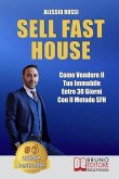 Sell Fast House: Come Vendere Il Tuo Immobile Entro 30 Giorni Con Il Metodo SFH