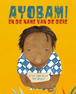 Ayobami En Die Name Van Die Diere (Ayobami and the Names of the Animals) - López Ávila, Pilar