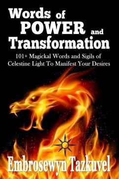 WORDS OF POWER and TRANSFORMATION: 101+ Magickal Words and Sigils of Celestine Light To Manifest Your Desires - Tazkuvel, Embrosewyn