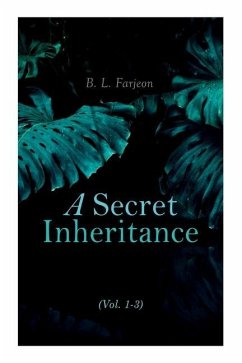 A Secret Inheritance (Vol. 1-3): Traditional British Mystery - Farjeon, B. L.