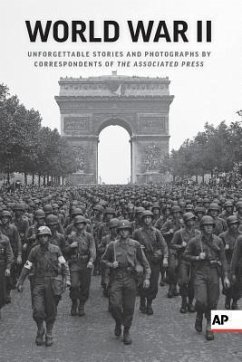 World War II: Unforgettable Stories and Photographs by Correspondents of the Associated Press - Associated Press