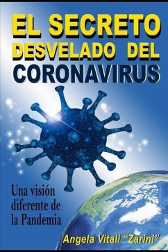 El Secreto Desvelado del Coronavirus: Una visión diferente de la Pandemia - Vitali Zarini, Angela