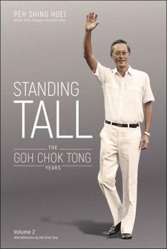 Standing Tall: The Goh Chok Tong Years, Volume 2 - Peh, Shing Huei; Goh, Chok Tong