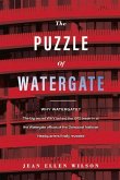 The Puzzle of Watergate: Why Watergate? the Big Secret Why Behind the 1972