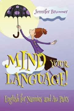 Mind Your Language!: English for Nannies and Au Pairs - Brummer, Jennifer