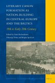 Literary Canon Formation as Nation-Building in Central Europe and the Baltics: 19th to Early 20th Century