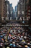 After the Fall: Being American in the World We've Made After the Fall: Being American in the World We've Made