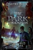 The Dark Champion (Interworld Network III): LitRPG Series