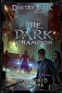The Dark Champion (Interworld Network III): LitRPG Series - Bilik, Dmitry