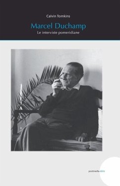 Marcel Duchamp: Le interviste pomeridiane - Tomkins, Calvin