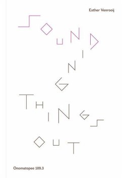 Sounding Things Out: A Journey Through Music and Sound Art - Venrooy, Esther