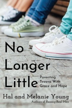 No Longer Little: Parenting Tweens with Grace and Hope - Young, Hal; Young, Melanie