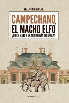 Campechano, el macho elfo: ¿Quién mató a la monarquía española? - Carrera González, Valentín