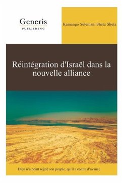 Réintégration d'Israël dans la nouvelle alliance: Dieu n'a point rejeté son peuple, qu'il a connu d'avance - Sheta Sheta, Kamango Selemani