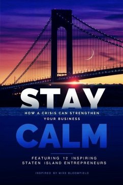 Stay Calm: How a Crisis Can Strengthen Your Business - Bivona, Todd; Tacoronte, Jaclyn; McKernan, Kevin P.