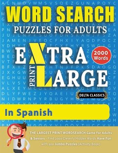 WORD SEARCH PUZZLES EXTRA LARGE PRINT FOR ADULTS IN SPANISH - Delta Classics - The LARGEST PRINT WordSearch Game for Adults And Seniors - Find 2000 Cleverly Hidden Words - Have Fun with 100 Jumbo Puzzles (Activity Book) - Delta Classics