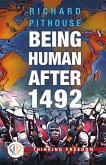 Being Human After 1492 Being Human After 1492