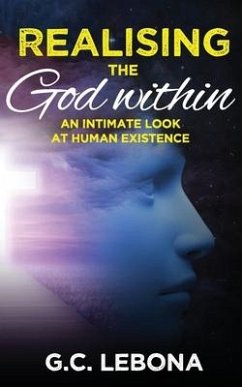 Realising the God Within: An Intimate Look at Human Existence - Lebona, G. C.