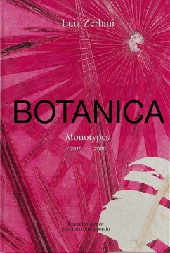 Luiz Zerbini: Botanica, Monotypes 2016-2020 - Coccia, Emanuelle; Mancuso, Stefano