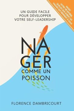 Nager Comme un Poisson: Un guide facile pour développer votre self-leadership - Dambricourt, Florence