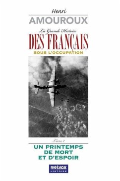 La Grande Histoire des Français sous l'Occupation - Livre 7: Un Printemps de mort et d'espoir - Amouroux, Henri