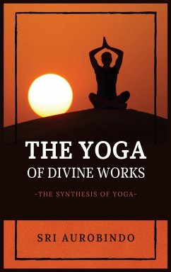 The Yoga of Divine Works - Sri Aurobindo