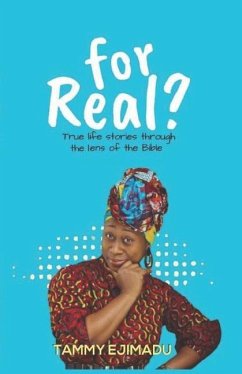 For Real?: True Life Stories through the Lens of the Bible - Ejimadu, Tammy