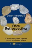 Ética Retrospectiva Libro Primero: La Psicoterapia para la Expiación destilada de Un Curso de Milagros. Paso a Paso.