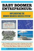 Baby Boomer Entrepreneur: Implementing the Boomer Business Success System: The Complete and Proven Guide to Starting a Successful Business, havi