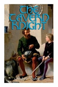 The Tavern Knight: Historical Adventure Novel - Sabatini, Rafael