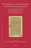 New Readings in Arabic Historiography from Late Medieval Egypt and Syria: Proceedings of the Themed Day of the Fifth Conference of the School of Mamlu