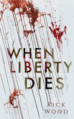 When Liberty Dies - Wood, Rick