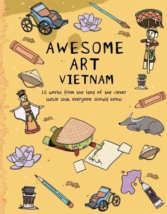 Awesome Art Vietnam: 10 Works from the Land of the Clever Turtle That Everyone Should Know - Proctor, Ann