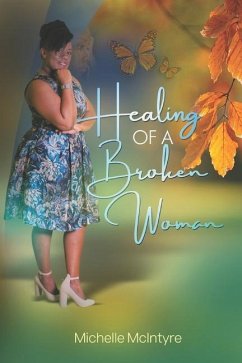 Healing of a Broken Woman - McIntyre, Michelle Marie