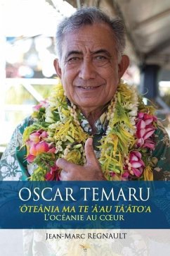 Oscar Temaru: L'océanie au coeur - Regnault, Jean-Marc