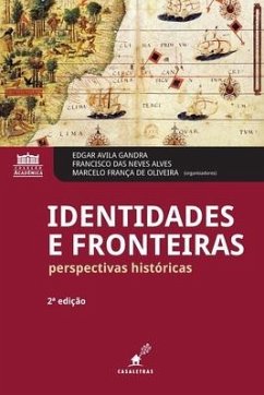 Identidades e fronteiras: perspectivas históricas - França de Oliveira, Marcelo; Das Neves Alves, Francisco; Avila Gandra, Edgar