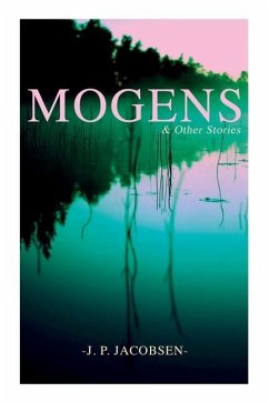 Mogens & Other Stories: Danish Tales Collection: Mogens, The Plague of Bergamo, There Should Have Been Roses & Mrs. Fonss - Jacobsen, J. P.; Grabow, Anna
