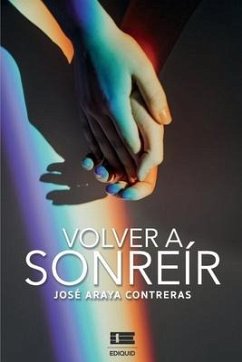 Volver a sonreír - Araya Contreras, José